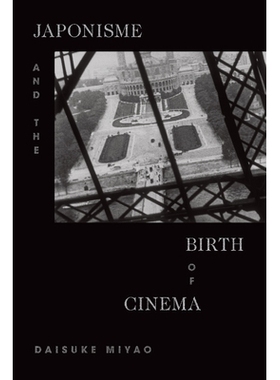 预订 Japonisme and the Birth of Cinema 日本电影和电影的诞生: 9781478009429