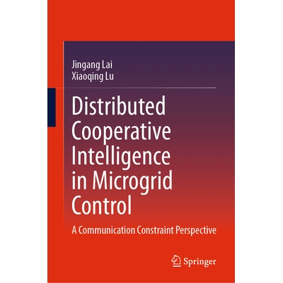 预订 Distributed Cooperative Intelligence in Microgrid Control A Communication Constraint Perspective 微电网控制的分布式