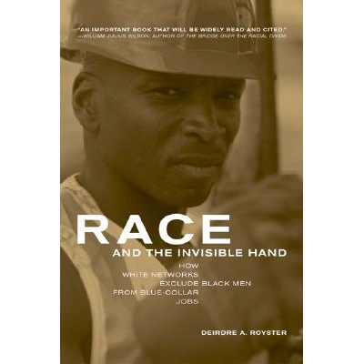 预订 Race and the Invisible Hand: How White Networks Exclude Black Men from Blue-Collar Jobs: 9780520239517