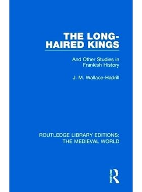 预订 The Long-Haired Kings: And Other Studies in Frankish History 长发国王：法兰克历史的其他研究: 9780367186661