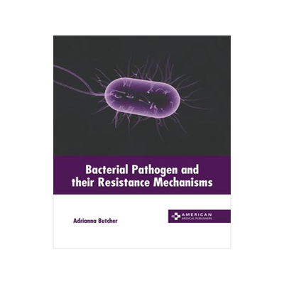 [预订]Bacterial Pathogen and Their Resistance Mechanisms 9781639279081