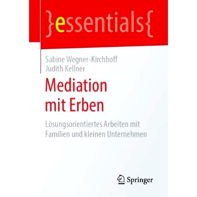 预订 Mediation mit Erben: Lösungsorientiertes Arbeiten mit Familien und kleinen Unternehmen: 9783658247669
