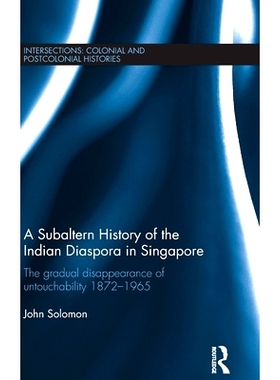 预订 A Subaltern History of the Indian Diaspora in Singapore: The Gradual Disappearance of Untouchability 1872-1965 新加