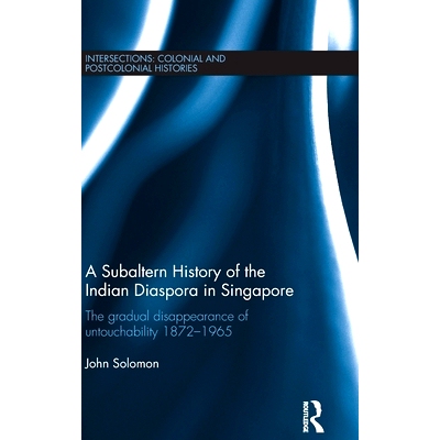 预订 A Subaltern History of the Indian Diaspora in Singapore: The Gradual Disappearance of Untouchability 1872-1965 新加