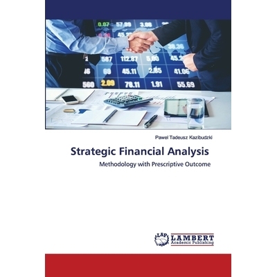预订 Strategic Financial Analysis: Methodology with Prescriptive Outcome 战略财务分析: 9786202673204