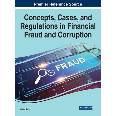预订 Concepts, Cases, and Regulations in Financial Fraud and Corruption 金融欺诈和腐败中的概念、案例和法规: 978166845007