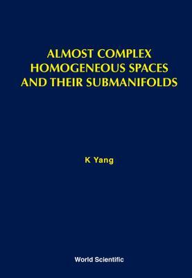 【预订】Almost Complex Homogeneous Spaces and Their Submanifolds