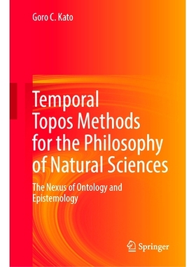 预订 Temporal Topos Methods for the Philosophy of Natural Sciences: The Nexus of Ontology and Epistemology 自然科学哲学