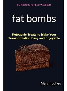 预订 Fat Bombs: 50 Recipes For Every Season (Ketogenic Treats To Make Your Transformation Easy And Enjoyable): 978198184