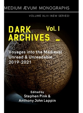 预订 Dark Archives: Volume I. Voyages into the Medieval Unread and Unreadable, 2019-2021