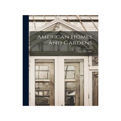 [预订]American Homes and Gardens; v.1 July-Dec 1905 9781014640543