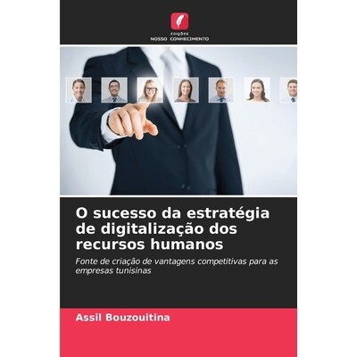 预订 O sucesso da estratégia de digitalização dos recursos humanos: Fonte de criação de vantagens competitivas para