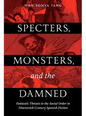 预订 Specters, Monsters, and the Damned: Fantastic Threats to the Social Order in Nineteenth-Century Spanish Fiction 幽