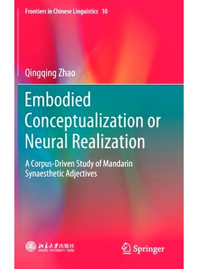 预订 Embodied Conceptualization or Neural Realization: A Corpus-Driven Study of Mandarin Synaesthetic Adjectives: A Corp