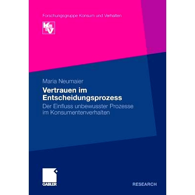 预订 Vertrauen im Entscheidungsprozess: Der Einfluss unbewusster Prozesse im Konsumentenverhalten: 9783834924940