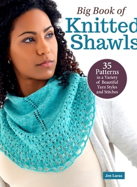 预订 Big Book of Knitted Shawls: 35 Patterns in a Variety of Beautiful Yarns, Styles, and Stitches: 9781639810963