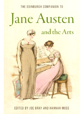 预订 The Edinburgh Companion to Jane Austen and the Arts 简·奥斯汀与艺术爱丁堡指南: 9781399500418