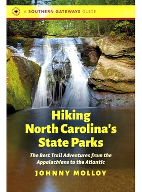 预订 Hiking North Carolina’s State Parks: The Best Trail Adventures from the Appalachians to the Atlantic 徒步北卡罗来