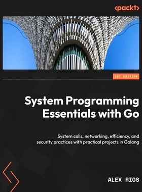 预订 System Programming Essentials with Go: System calls, networking, efficiency, and security practices with practical
