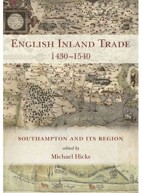 预订 English Inland Trade 1430-1540: Southampton and its region 1430-1540英国的内陆贸易：南安普敦及其周边地区: 978178297