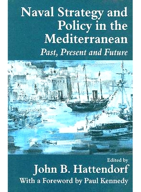 预订 Naval Strategy and Power in the Mediterranean: Past, Present and Future 地中海海军战略与政策：过去、现在和未来: 978