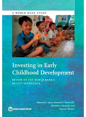 预订 Investing in Early Childhood Development: Review of the World Banks Recent Experience 幼儿成长投资：世界银行近期经