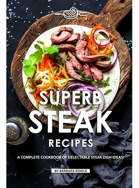 预订 Superb Steak Recipes: A Complete Cookbook of Delectable Steak Dish Ideas!: 9781086944259
