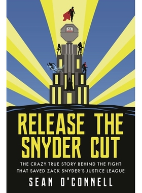 预订 Release the Snyder Cut: The Crazy True Story Behind the Fight That Saved Zack Snyder’s Justice League 发行扎克·斯