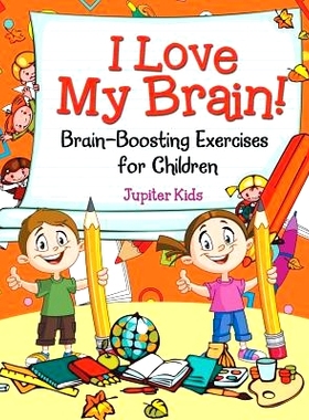 预订 I Love My Brain! (Brain-Boosting Exercises for Children): 9781682128091