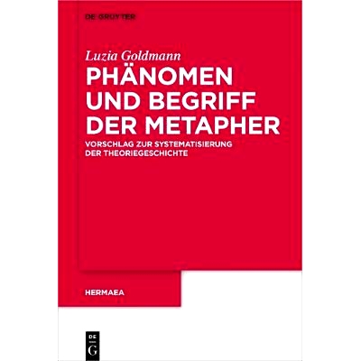 预订 Phänomen und Begriff der Metapher: Vorschlag zur Systematisierung der Theoriegeschichte 现象与隐喻概念：理论史系统