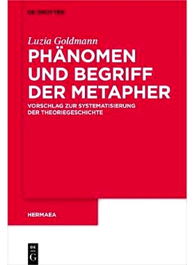 预订 Phänomen und Begriff der Metapher: Vorschlag zur Systematisierung der Theoriegeschichte 现象与隐喻概念：理论史系统
