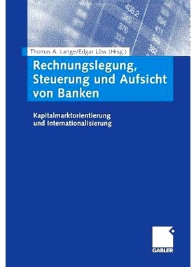 预订 Rechnungslegung, Steuerung und Aufsicht von Banken: Kapitalmarktorientierung und Internationalisierung 银行会计、控