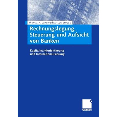 预订 Rechnungslegung, Steuerung und Aufsicht von Banken: Kapitalmarktorientierung und Internationalisierung 银行会计、控