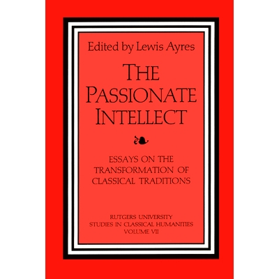 预订 The Passionate Intellect: Essays on the Transformation of Classical Literature 热情的智力：古典文学转型论: 97811385