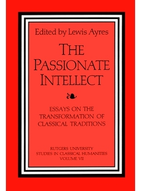 预订 The Passionate Intellect: Essays on the Transformation of Classical Literature 热情的智力：古典文学转型论: 97811385