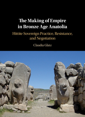 【预订】The Making of Empire in Bronze Age Anatolia