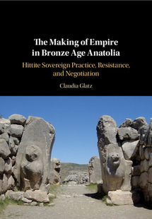【预订】The Making of Empire in Bronze Age Anatolia