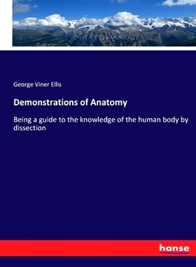 预订 Demonstrations of Anatomy: Being a guide to the knowledge of the human body by dissection: 9783337218713