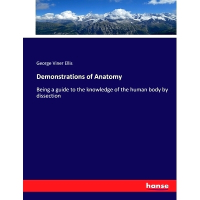 预订 Demonstrations of Anatomy: Being a guide to the knowledge of the human body by dissection: 9783337218713