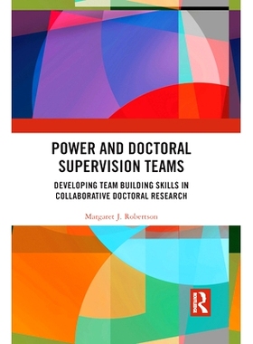 预订 Power and Doctoral Supervision Teams: Developing Team Building Skills in Collaborative Doctoral Research: Developin