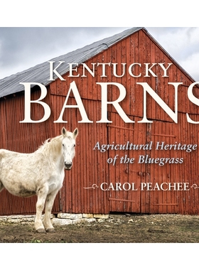 预订 Kentucky Barns: Agricultural Heritage of the Bluegrass 肯塔基州谷仓：蓝草的农业遗产: 9780253042743