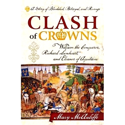 预订 Clash of Crowns: William the Conqueror, Richard Lionheart, and Eleanor of Aquitaine—A Story of Bloodshed, Betrayal