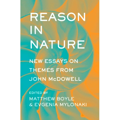 Reason in Nature: New Essays on Themes from John McDowell 自然中的理性：约翰·麦克道尔关于主题的新论文: 9780674241046