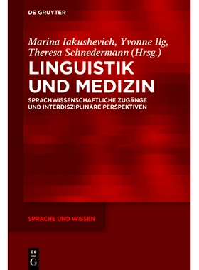 预订 Linguistik und Medizin: Sprachwissenschaftliche Zugänge und interdisziplinäre Perspektiven 语言学和医学：语言学方