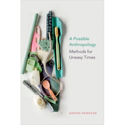 预订 A Possible Anthropology: Methods for Uneasy Times 可能的人类学：不安时代的方法: 9781478003113