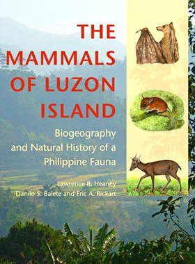 预订 The Mammals of Luzon Island: Biogeography and Natural History of a Philippine Fauna 吕宋岛的哺乳动物：菲律宾动物的