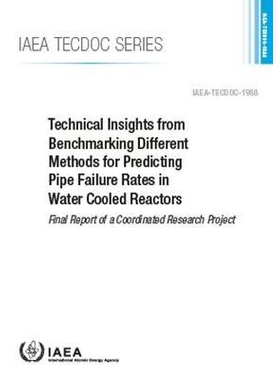 预订 Technical Insights from Benchmarking Different Methods for Predicting Pipe Failure Rates in Water Cooled Reactors