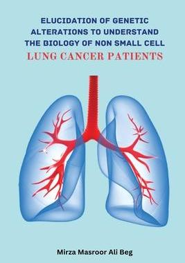 [预订]Elucidation of Genetic Alterations to Understand The Biology of Non Small Cell Lung Cancer Patient 9785502040907