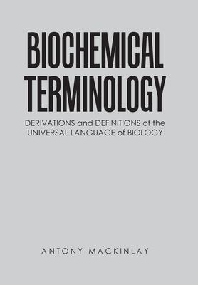 [预订]Biochemical Terminology: Derivations and Definitions of the Universal Language of Biology 9781669832263