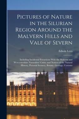 [预订]Pictures of Nature in the Silurian Region Around the Malvern Hills and Vale of Severn: Including Inc 9781018473833